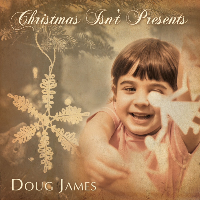 Christmas Isn't Presents-Doug James-Single