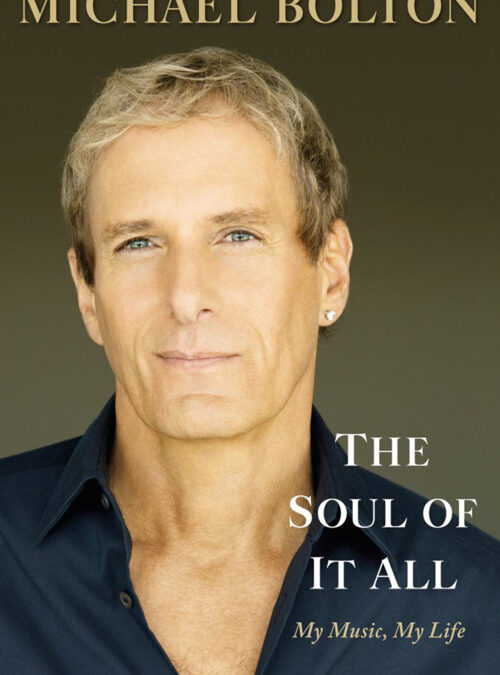 Michael Bolton – The Soul Of It All: My Music, My Life
